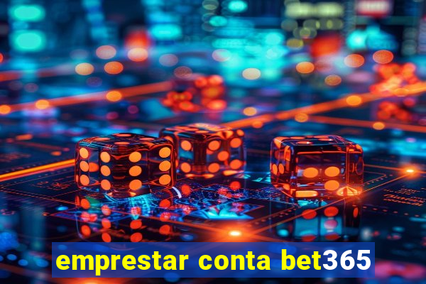 emprestar conta bet365